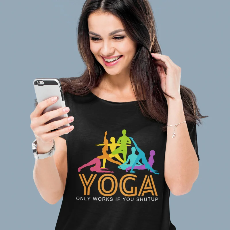 Yoga Only works if you shutup Round Neck Half Sleeve Classic T-Shirt Anti-Pilling Machine Wash Handmade