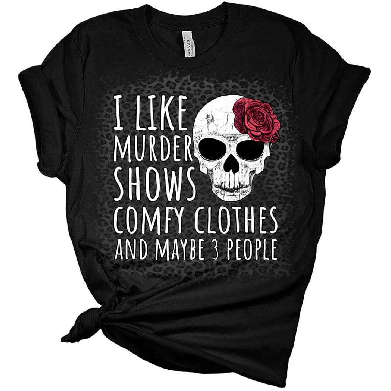 Women Novelty I Like Murder Shows Shirt Comfy Clothes and Maybe 3 People T-Shirt Women's Funny Graphic Print Bella Tops Lace Blend Ribbed Blend Corduroy Blend