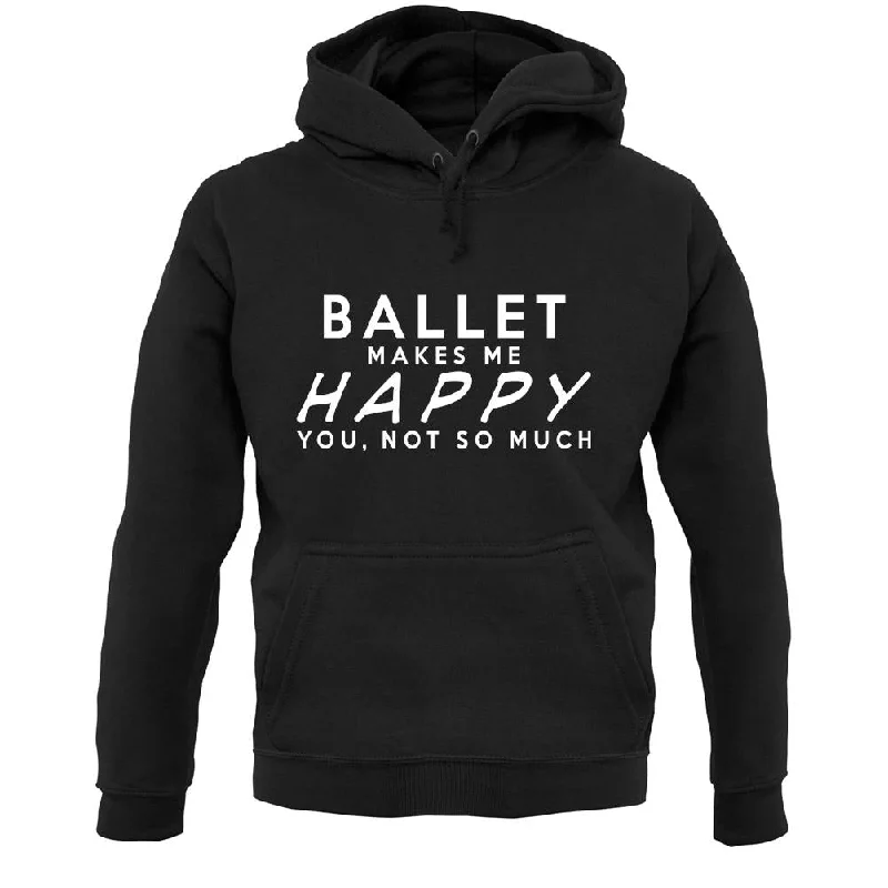 Ballet Makes Me Happy, You Not So Much Unisex Hoodie Hoodie with Stripes Bold Sporty