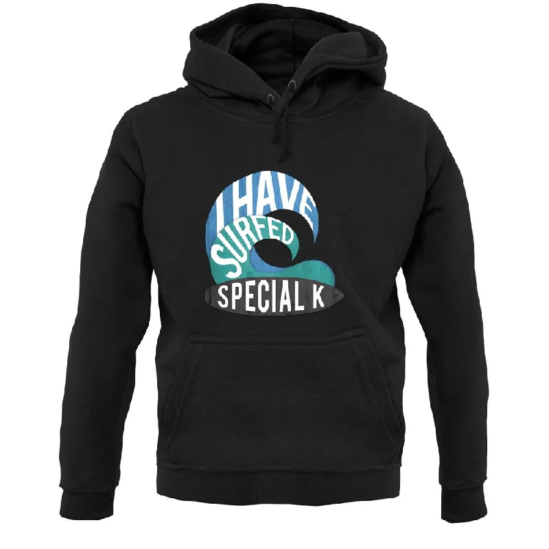 I Have Surfed Special K Unisex Hoodie Hoodie with Rolled Sleeves Casual Relaxed